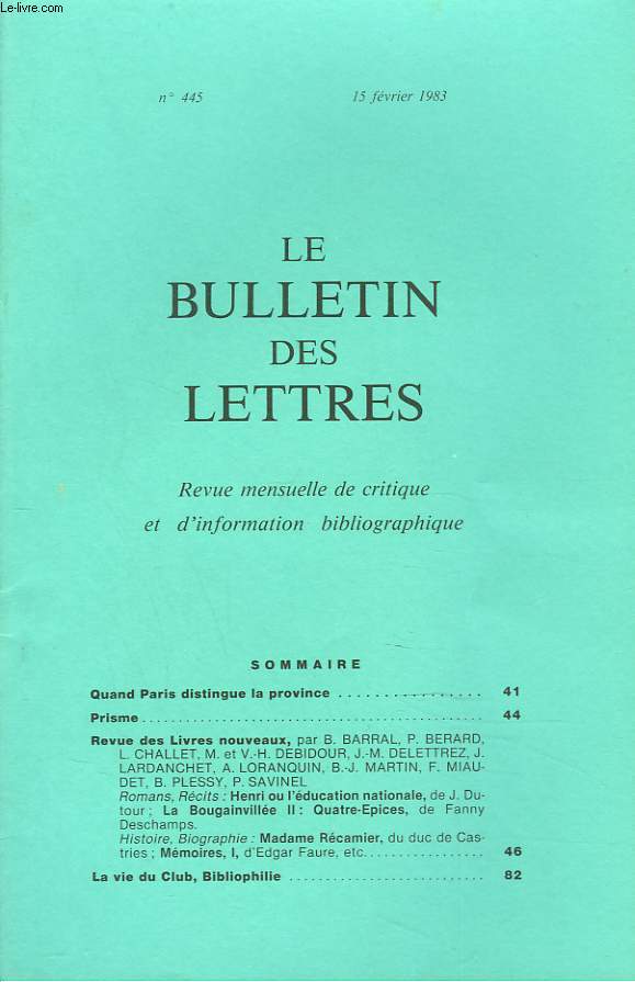 LE BULLETIN DES LETTRES. REVUE MENSUELLE DE CRITIQUE ET D'INFORMATION BIBLIOGRAPHIQUE N445, 43e ANNEE, FEV 1983. QUAND PARIS DISTINGUE LA PROVINCE / ...