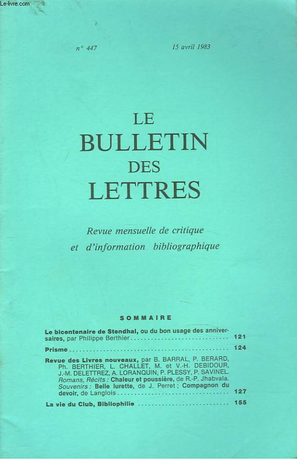 LE BULLETIN DES LETTRES. REVUE MENSUELLE DE CRITIQUE ET D'INFORMATION BIBLIOGRAPHIQUE N447, 43e ANNEE, AVRIL 1983. LE BICENTENAIRE DE STENDHAL, OU DU BON USAGE DES ANNIVERSAIRES, par PHILIPPE BERTHIER / ...