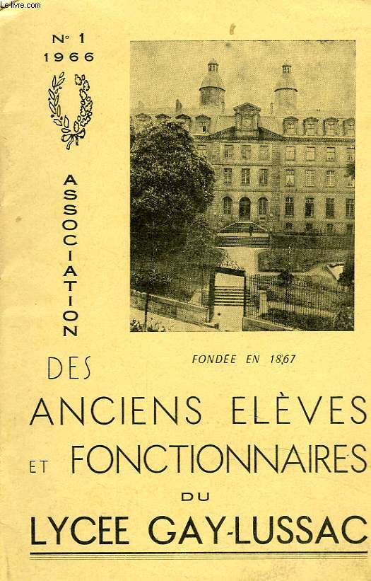 BULLETIN N1, 1966. ASSOCIATION DES ANCIENS ELEVES ET FONCTIONNAIRES DU LYCEE GAY-LUSSAC, FONDEE EN 1867.