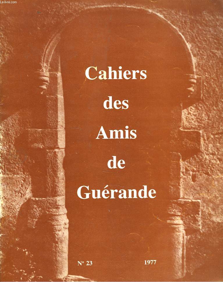 CAHIERS DES AMIS DE GERANDE N23, 1977. DEUX GOUVERNEMENTS DE GERANDE CHOISIS PAR LE ROI SOLEIL, par P. de la CONDAMINE / LEGTIMISME DYNASTIQUE ET NATIONALISMES CELTIQUES AU XVIIIe SIECLE, par PAUL del PERUGIA / GEORGES ESTEVE, OU LE COMPROMIS REFUSE, ...