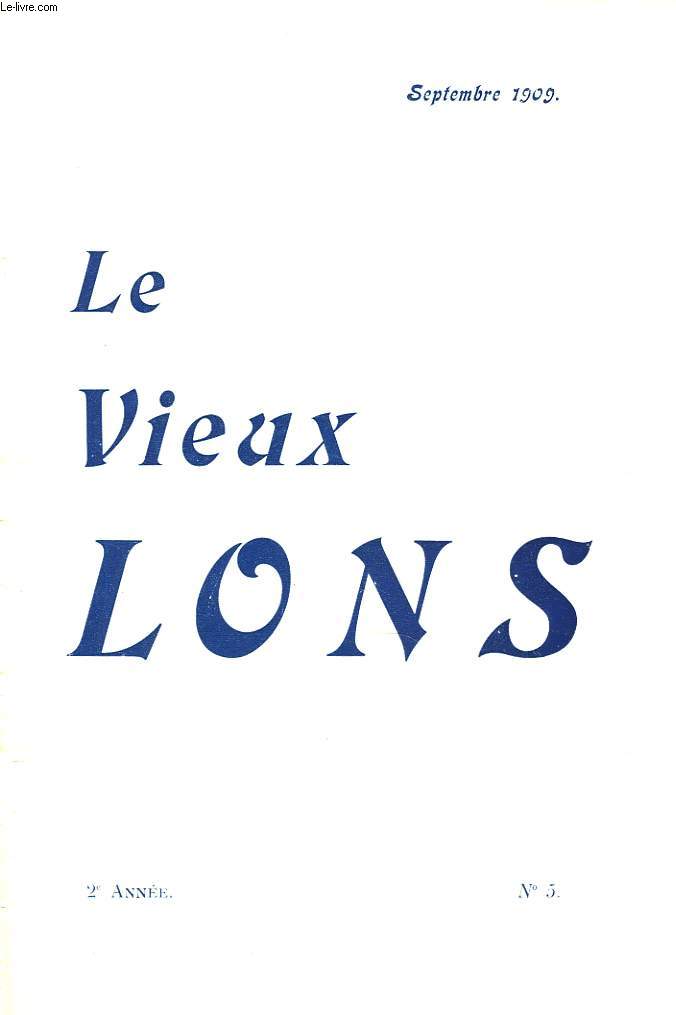 LE VIEUX LONS, REVUE LOCALE PARAISSANT TOUS LES DEUX MOIS, N5, 2e ANNEE, SEPT. 1909. LE VIEUX CHATEAU, par M. PERROD / L'ABBAYE DE SAINTE-CLAIRE DE LONS-LE-SAUNIER, par J. CERNESSON/ L'ESCALIER DE M. COURVOISIER,par P. REVIGNY/ LES FRERES MANDRILLON..