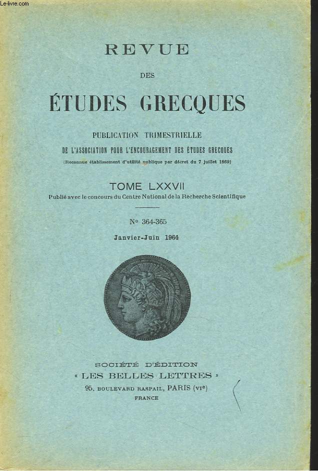 REVUE DES ETUDES GRECQUES. TOME LXXVI, N364-365, JANV-JUIN 1964. GEORGE ROUX: SUR DES PASSAGES DE L'HYMNE HOMERIQUE A APOLLON/ R. TROUSSON: LA PHILOSOPHIE DU POUVOIR DANS L'ANTIGONE DE SOPHOCLE/ E. DELEBECQUE: SUR 2 PHRASES DE THUCYDIDE / ...