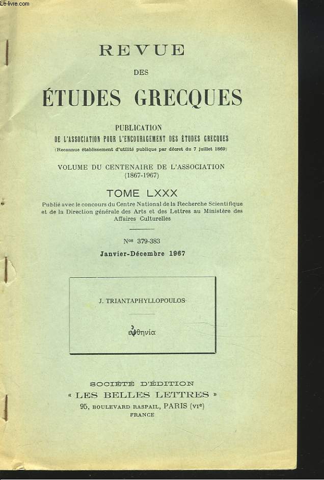 REVUE DES ETUDES GRECQUES. EXTRAIT DU TOME LXXX, N 379-383, JANV-DEC 1967. VOLUME DU CENTENAIRE DE L'ASSOCIATION (1867-1967). ARTICLE de J. JEAN TRIANTAPHYLLOPOULOS : EYOHNIA.