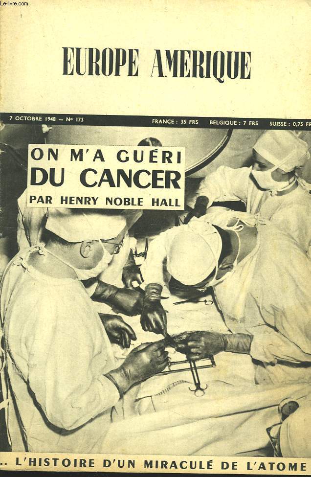 EUROPE-AMERIQUE. IMAGES, ENQUTES ET REPORTAGES N173, 7 OCTOBRE 1948. ANGLETERRE, ON TRAFIQUE LES BOMBARDIERS/ GRACE A L'ENERGIE ATOMIQUE, ON M'A GUERI DU CANCER, par HENRY NOBLE HALL/ HONG-KONG, ILE DE COCAGNE, par A. DE PRELLE / ...