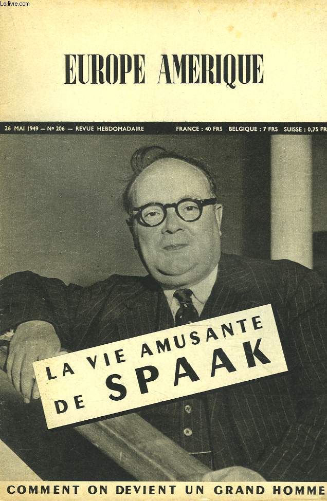 EUROPE-AMERIQUE. IMAGES, ENQUTES ET REPORTAGES N206, 26 MAI 1949. BRUXELLES:LE TRAITE COMMERCIAL AVEC MADRID/ J'I LA NOSTALGIE DE L'OJECTIVITE, par ALBERT PARAZ/ LA LEGION ETRANGERE, par JOSE GERMAIN/ LA VIE AMUSANTE DE SPAAK, par JO GERARD / ...