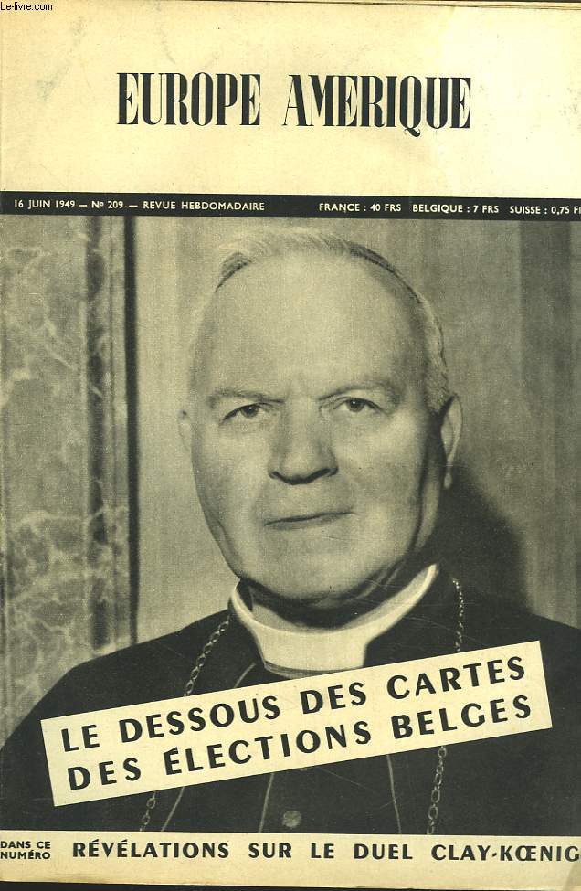 EUROPE-AMERIQUE. IMAGES, ENQUTES ET REPORTAGES N209, 16 JUIN 1949. LES DESSOUS DES CARTES DES ELECTIONS BELGES/ REVELATIONS SUR LE DUEL CLAY-KOENIG, par O. MATHIEU/ AU PROCES DES CHEFS COMMUNISTES AMERICAINS, LES 