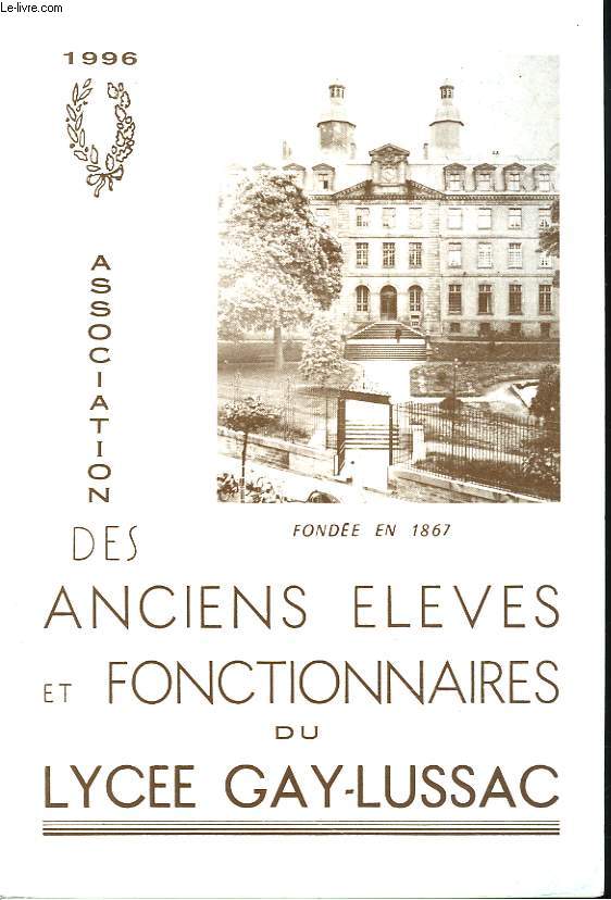 1996. ASSOCIATION DES ANCIENS ELEVES ET FONCTIONNAIRES DU LYCEE GAY-LUSSAC, FONDEE EN 1867.