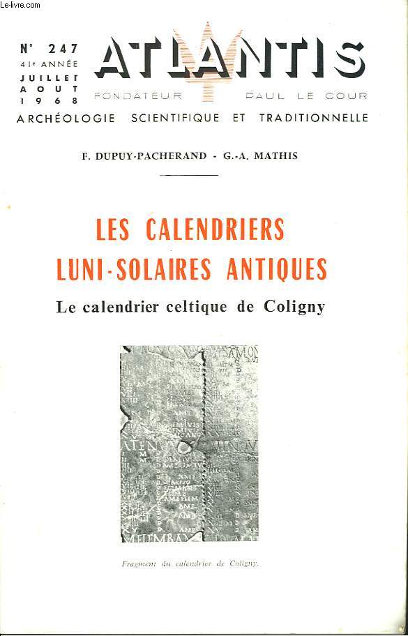 ATLANTIS, ARCHEOLOGIE SCIENTIFIQUE ET TRADITIONNELLE, 41e ANNEE, N247, JUILL-AOT 1968. LES CALENDRIERS LUNI-SOLAIRES ANTIQUES. LE CALENDRIER CELTIQUE DE COLIGNY. F. DUPUY-MARCHERAN ET G.A. MATHIS.