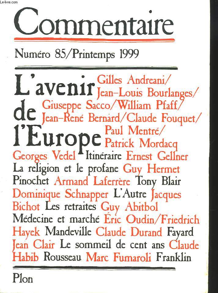COMMENTAIRE N 85. PRINTEMPS 1999. GILLES ANDREANI, J.L. BOURLANGES, ...: L'AVENIR DE L'EUROPE/ GEORGES VEDEL: ITINERAIRE/ ERNEST GELLNER: LA RELIGION ET LE PROFANE/ GUY HERMET: PINOCHET/ ARMAND LAFERRERE: TONY BLAIR/ D. SCHNAPPER: L'AUTRE/ ...