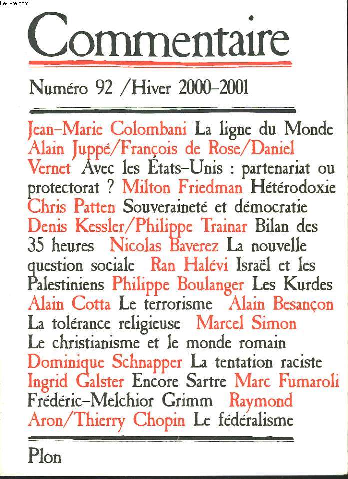 COMMENTAIRE N 92, HIVER 2000-2001. J.M. COLOMBANI: LA LIGNE DU MONDE/ ALAIN JUPPE, FRANCOIS DE ROSE, DANIEL VERNET: AVEC LES ETATS-UNIS: PARTENARIAT OU PROTECTORAT ?/ MILTON FRIEDMAN: HETERODOXIE/ CHRIS PATTEN: SOUVERAINETE ET DEMOCRATIE / ...