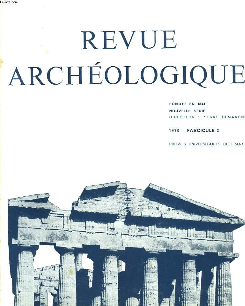 REVUE ARCHEOLOGIQUE, 1978, FASC. 2 / UNE LECTURE NOUVELLE DES RELIEFS DE MALATYA, par H. METZGER/ A PROPOS DE L'ART PLASTIQUE MINOEN. DONNEES ANATOMIQUES ET ICONOMETRIQUES, par J. COULOMB/ HERACLES, DELPHI AND KLEISTHENES OF SYKION, by JOH? BOARDMAN / ...