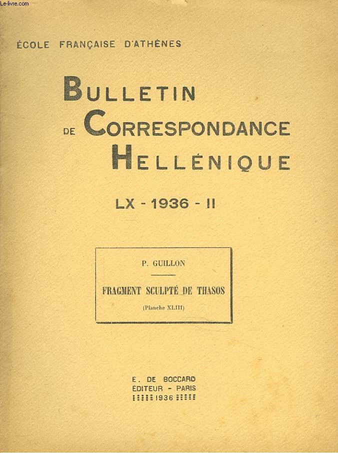 BULLETIN DE CORRESPONDANCES HELLENIQUES (EXTRAIT DE). LX, 1936, II. P. GUILLON : FRAGMENT SCULPTE DE THASOS + ENVOI DE L'AUTEUR.