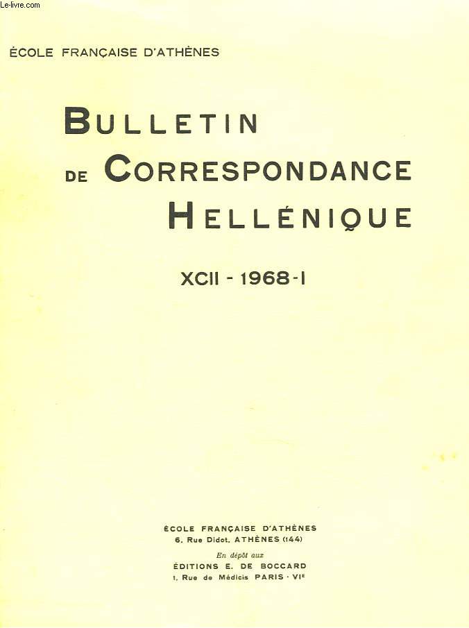 BULLETIN DE CORRESPONDANCES HELLENIQUES. XCII-1968-I. UN PORTRAIT ROMAIN AU MUSEE DE CHANIA, par E. RAFTOPOULOU/ L'ATHENA CRYSELEPHANTINE DANS LES INVENTAIRES DU PARTHENON, par G. DONNAY/ UNE 