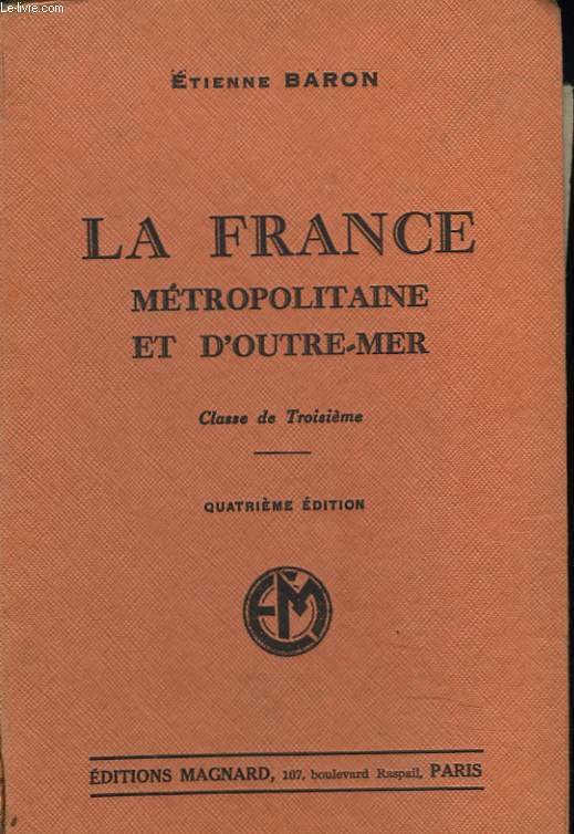 LA FRANCE METROPOLITAINE ET D'OUTRE-MER. CLASSE DE TROISIEME. 4e EDITION.
