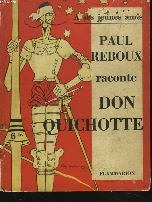 PAUL REBOUX RACONTE LE DON QUICHOTTE DE CERVANTES A SES JEUNES AMIS.