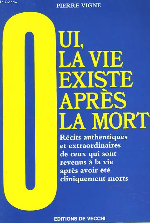 OUI, LA VIE EXISTE APRES LA MORT ! RECTIS AUTHENTIQUES ET EXTRAORDIANIRES DE CEUX QUI SONT REVENUS A LA VIE APRES AVOIR ETE CLINIQUEMENT MORT.