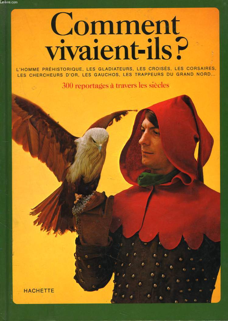 COMMENT VIVAIENT-ILS ? 300 REPORTAGES A TRAVERS LES SIECLES.