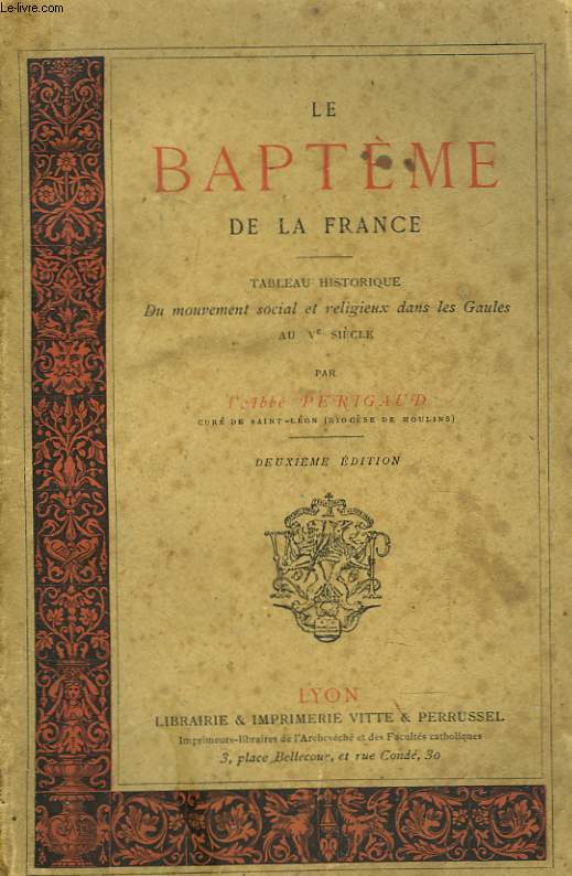 LA BAPTEME DE LA FRANCE. Tableau historique du mouvement social et religieux dans les Gaules au Ve sicle.
