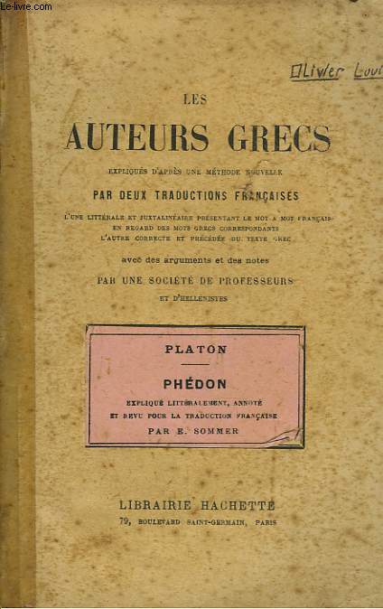 LES AUTEURS GRECS EXPLIQUES D'APRES UNE METHODE NOUVELLE PAR DEUX TRADUCTIONS FRANCAISE. PLATON : PHEDON. DIALOGUE SUR L'IMMORTALITE DE L'ME.