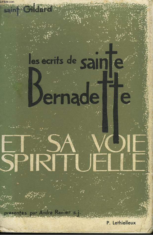 LES ECRITS DE SAINTE BERNADETTE ET SA VOIE SPIRITUELLE.