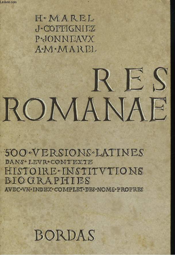 RES ROMANES. 500 VERSIONS LATINES prsentes dans le cadres de l'histoire et de la civilisation - Classe du 2e cycle, Classes Terminales.
