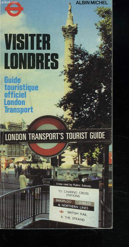 VISITER LONDRES. GUIDE TOURISTIQUE OFFICIEL. LONDON TRANSPORT.