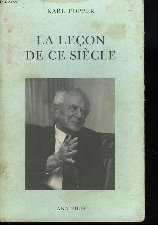 LA LECON DE CE SIECLE. Entretien avec Giancarlo Bosetti - Suivi de deux essais De Karl Popper sur La libert et l' tat Dmocratique.