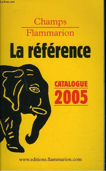 CATALOGUE 2005. CHAMPS FLAMMARION. LA REFERENCE.