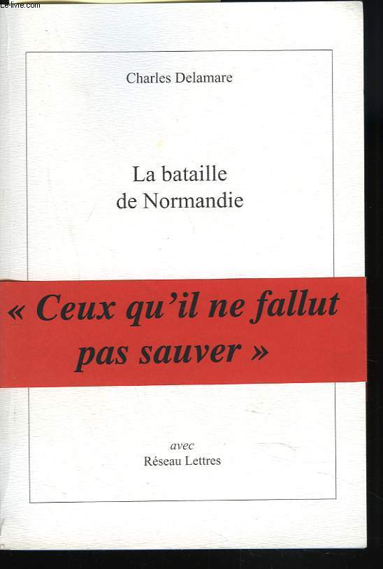 LA BATAILLE DE NORMANDIE + ENVOI DE L'AUTEUR.