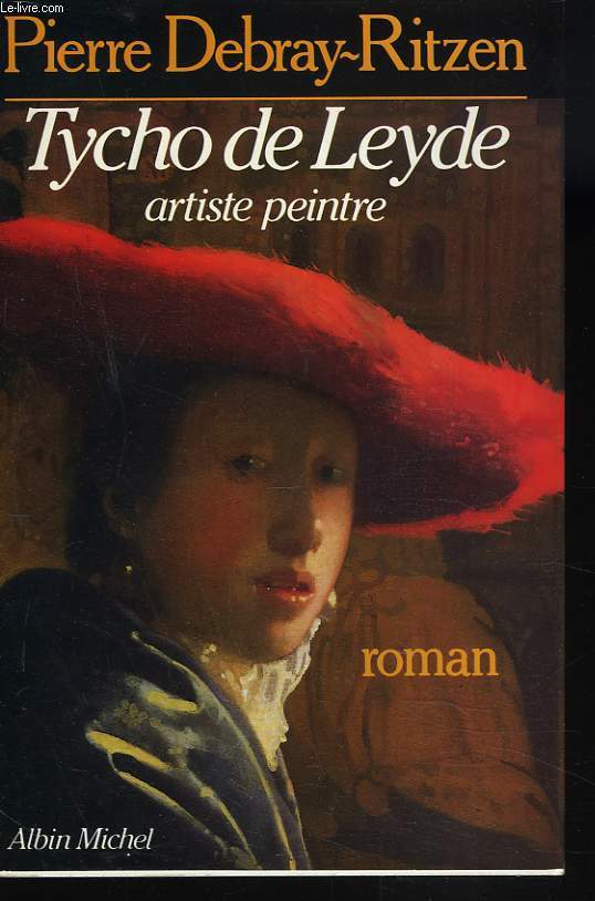 TYCHO DE LEYDE. ARTISTE PEINTRE. ROMAN