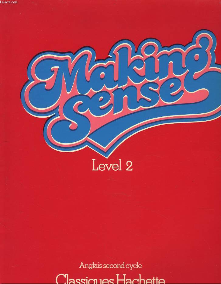 MAKING SENSE. LEVEL 2. ANGLAIS SECOND CYCLE.