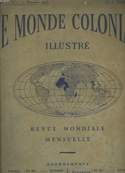 LE MONDE COLONIAL ILLUSTRE. REVUE MONDIALE MENSUELLE N2, NOVEMBRE 1923. LA SYRIE ET LE MANDAT FRANCAIS/ LA PACIFICATION DU MAROC/ LA SYRIE ECONOMIQUE/ LE PETROLE A MADAGASCAR/ LES ROUTES DE L'INDOCHINE/ SAGON-CHOLON/ SEMAINE DU POISSON, BOULOGNE-SUR-MER