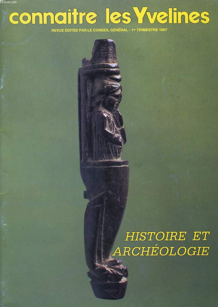 CONNAITRE LES YVELINES. REVUE EDITEE PAR LE CONSEIL GENERAL, 1er TRIMESTRE 1987. HISTOIRE ET ARCHEOLOGIE.