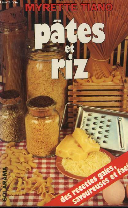 PTES ET RIZ. DES RECETTES GAIES, SAVOUREUSES ET FACILES.