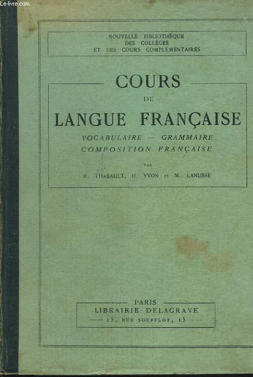 COURS DE LANGUE FRANCAISE. VOCABULAIRE, GRAMMAIRE, COMPOSITION FRANCAISE. VOCABULAIRE, GRAMMAIRE, COMPOSITION FRANCAISE. A L'USAGE DES COURS COMPLEMENTAIRES, DES ECOLES PRIMAIRES SUPERIEURES, DES ECOLES PRATIQUES DE COMMERCE ET D'INDUSTRIE.