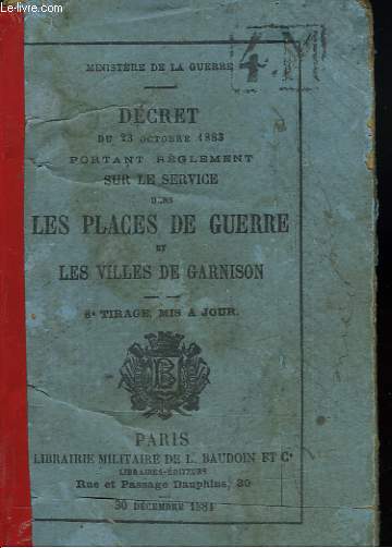 DECRET DU 23 OCTOBRE 1883 PORTANT REGLEMENT SUR LE SERVICE DANS LES PLACES DE GUERRE ET LES VILLES DE GARNISON.