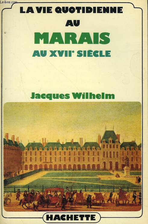 LA VIE QUOTIDIENNE AU MARAIS AU XVIIe SIECLE.