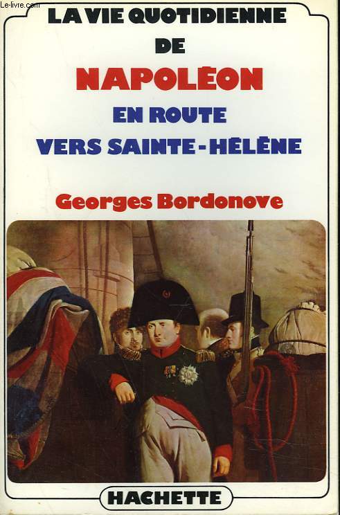 LA VIE QUOTIDIENNE DE NAPOLEON EN ROUTE VERS SAINTE-HELENE.