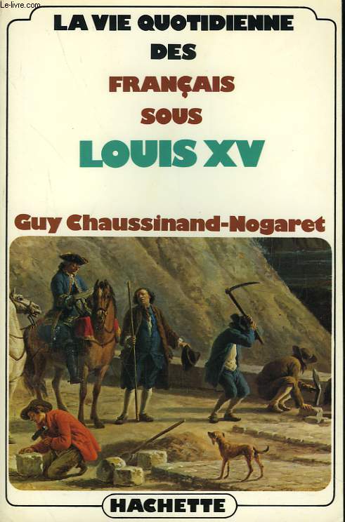 LA VIE QUOTIDIENNE DES FRANCAIS SOUS LOUIS XV.