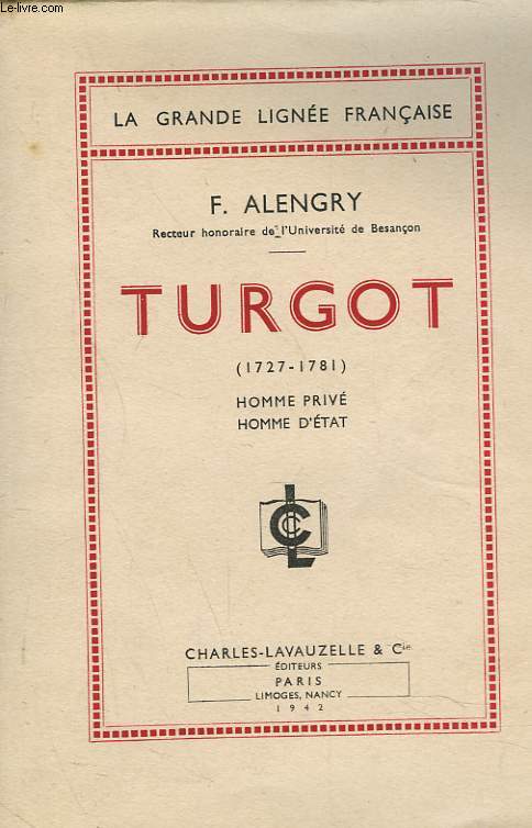 TURGOT (1727-1781). HOMME PRIVE. HOMME D'ETAT.