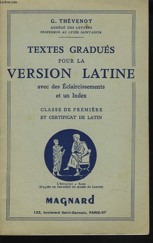 TEXTES GRADUES POUR LA VERSION LATINE AVEC DES ECLAIRCISSEMENTS ET UN INDEX. CLASSE DE PREMIERE ET CERTIFICAT DE LATIN.
