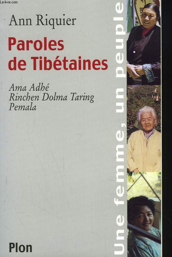 PAROLES DE TIBETAINES. Ama Adh, Rinchen Dolma Taring, Pemala. PAROLES DE FEMMES.