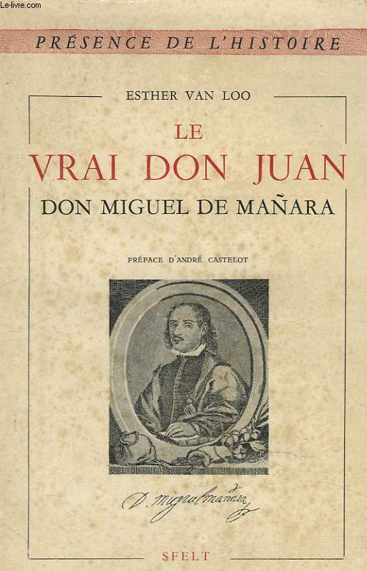 LE VRAI DON JUAN. DON MIGUEL DE MANARA.