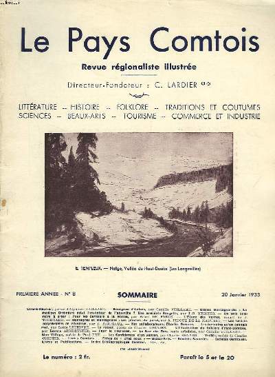 LE PAYS COMPTOIS N8, 20 JANVIER 1933. LONS-LE-SAUNIER, POESIE D'ALPHONSE GAILLARD/ BOURGEOIS D'ARBOIS, par CAMILLE VUILLAME/ CLANES MONTAGNARDES : LE MEDECIN ORDINAIRE EST-IL L'INVENTEUR DE L'ABSYNTHE ? UNE ANECDOTE SAUGETTE, par J.B. MERCIER / ...