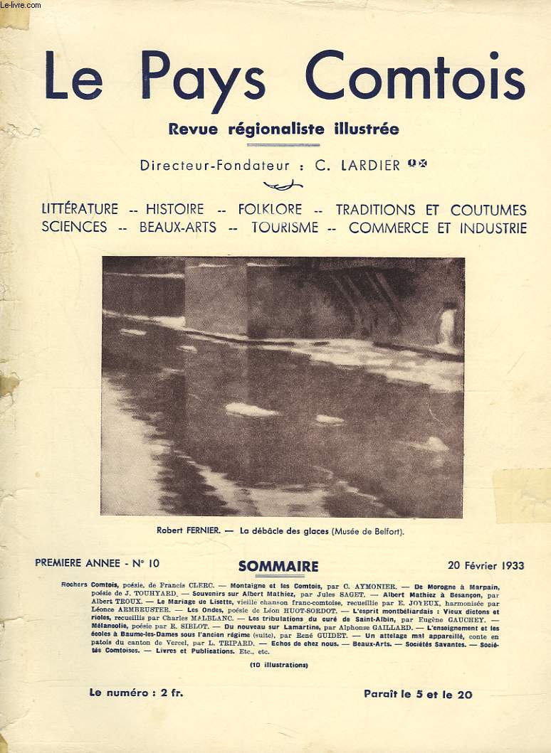 LE PAYS COMPTOIS N10, 20 FEVRIER 1933. MONTAIGNE ET LES COMTOIS, par C. AYMONIER/ SOUVENIRS SUR ALBERT MATHIEZ, par JULES SAGET/ LE MARIAGE DE LISETTE, VIEILLE CHANSON FRANC6COMTOISE, RECUEILLIE par A. JOYEUX/ ESPRIT MONTBELIARDAIS, VIEUX DICTONS ...