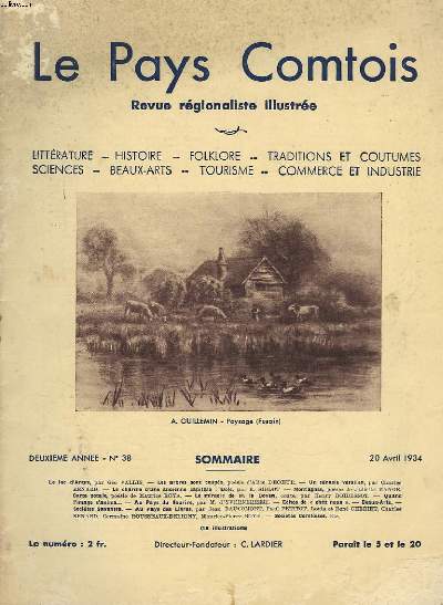 LE PAYS COMPTOIS N38, 20 AVRIL 1934. LE LAC D'ANTRES, par GEO VALLIS/ LES ARBRES SONT COUPES, POESIE D'ALICE DECOEUR/ UN CENACLE VESULIEN, par CHARLES RENARD/ LE CHARME D'UNE ANCIENNE CAPITALE: DOLE, par R. SIBLOT / ...