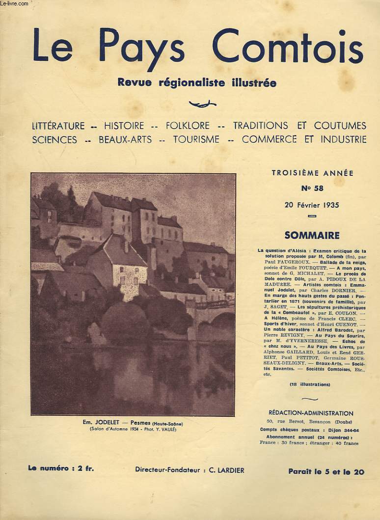 LE PAYS COMPTOIS N58, 20 FEV. 1935. LA QUESTION D'ALESIA: EXAMEN CRITIQUE DE LA SOLUTION PROPOSEE PAR M. COLOMB (FIN), par P. FAUGEROUX/ LE PROCES DE DOLE CONTRE DOLE, par A. PIDOUX DE LA MADUERE/ EN MARGE DES HAUTS GESTES DU PASSE : PONTARLIER EN 1871