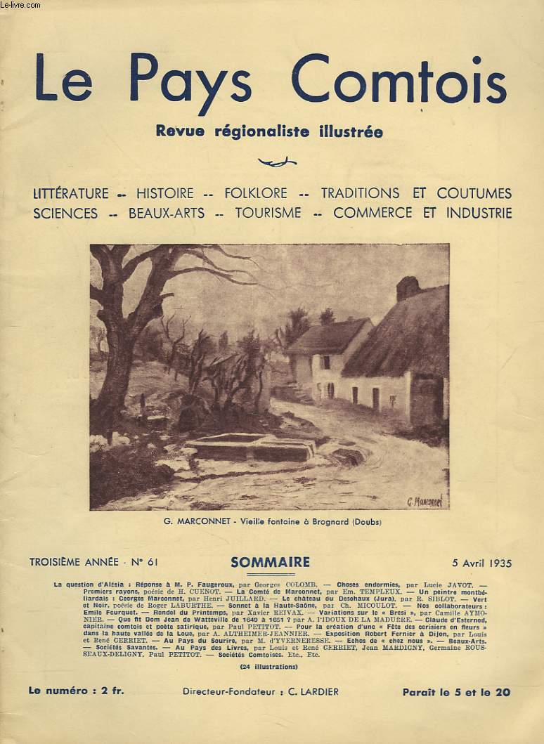 LE PAYS COMPTOIS N61, 5 AVRIL 1935. LA QUESTION D'ALESIA: REPONSE A M.P. FAGEROUX, par G. COLOMB/ LA COMTE DE MARCONNAIS, par E. TEMPLEUX/ LE CHATEAU DES DESCHAUX (JURA), par R. SIBLOT/ QUEFIT DON JEAN DE WATTEVILLE DE 1649  1651 ?, par ...