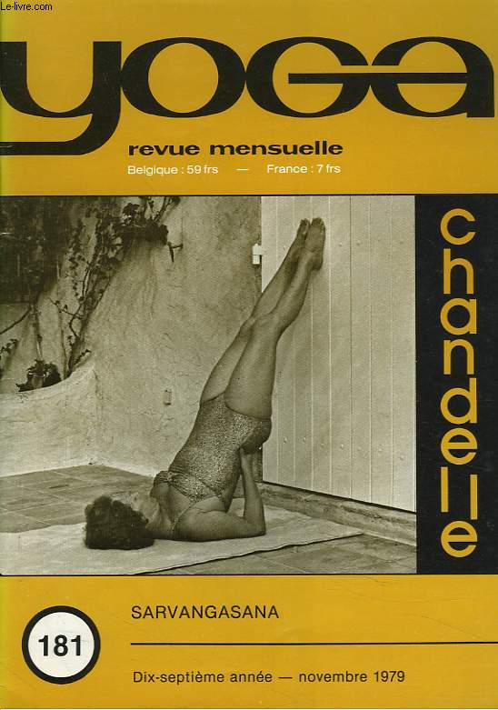 YOGA, REVUE MENSUELLE N181, NOVEMBRE 1979. SARVANGASANA EN SEMI-ENDURANCE. CHANDELLE / MERCI YOGA / DERNIERES NOUVELLES DES PAUSES RENVERSEES DE LONGUE DUREE/ SE PERMEABILISER/ APRES ZINAL/ LA SPONTANEITE.