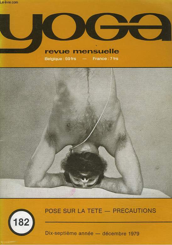 YOGA, REVUE MENSUELLE N182, DECEMBRE 1979. LE TANTRA, C'EST QUOI ?/ SLOKAS, EXPANSION DU CHAMP DE CONSCIENCE/ LA NOURRITURE A L'ASHRAM/ LE BETISIER DU YOGA/ DERNIERES NOUVELLES DES POSES RENVERS2ES, 2e PARTIE/ POSE SUR LA TTE, PRECAUTIONS.